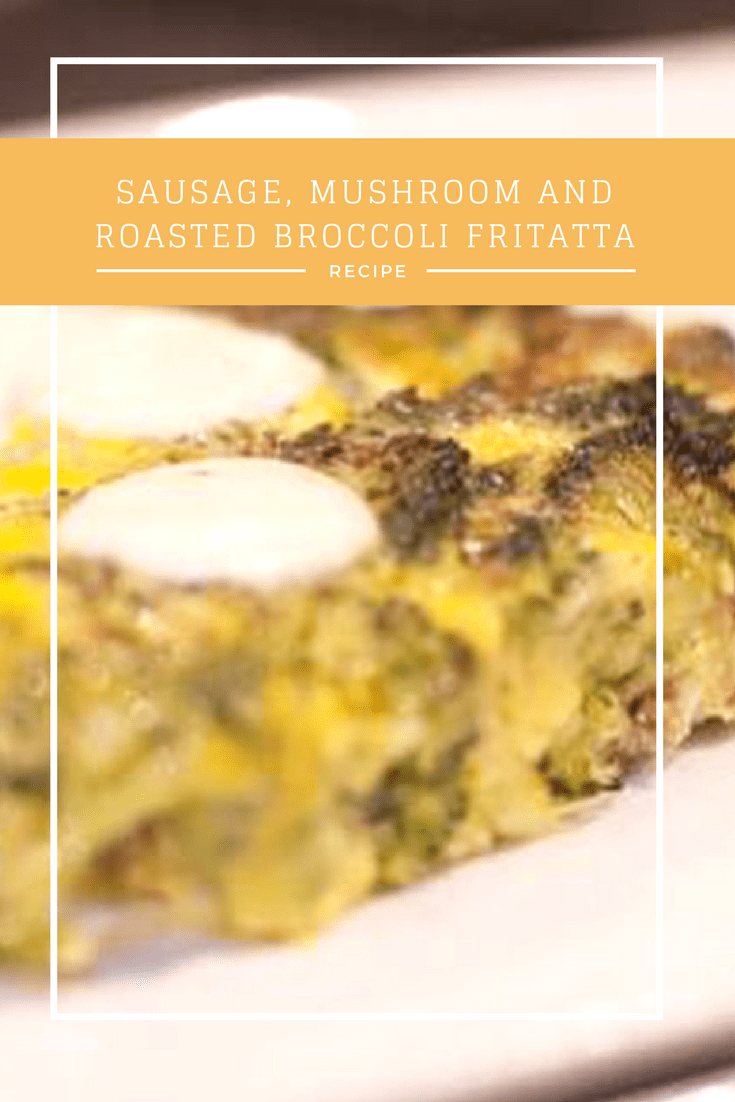 Super delicious Sausage, Mushroom and Roasted Broccoli Fritatta your whole family will love!